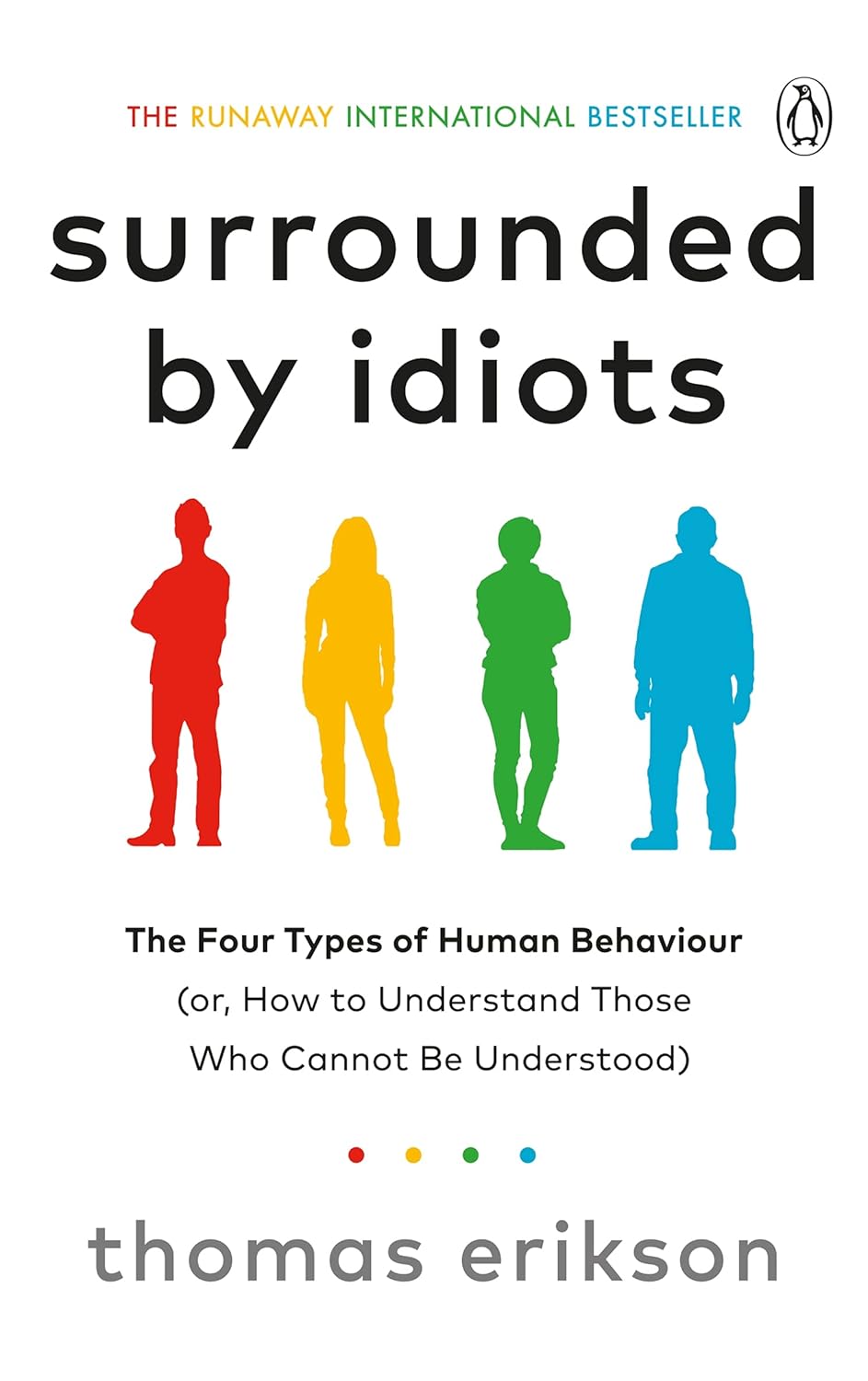 Surrounded by Idiots : The Four Types of Human Behaviour by Thomas Erikson