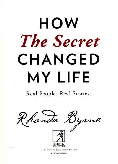 How The Secret Changed My Life Real People, Real Stories by Rhonda Byrne