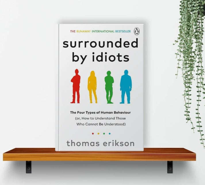 Surrounded by Idiots : The Four Types of Human Behaviour by Thomas Erikson
