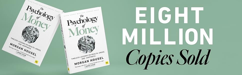 The Psychology of Money: Timeless Lessons on Wealth, Greed, and Happiness by Morgan Housel