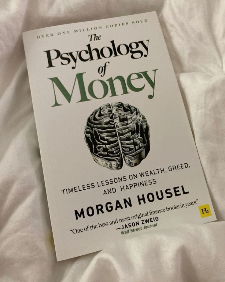 The Psychology of Money: Timeless Lessons on Wealth, Greed, and Happiness by Morgan Housel