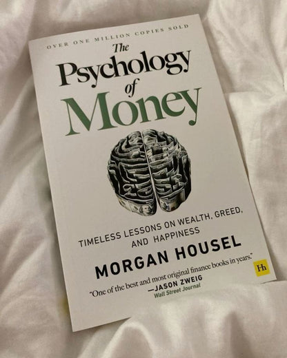 The Psychology of Money: Timeless Lessons on Wealth, Greed, and Happiness by Morgan Housel