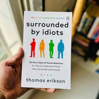 Surrounded by Idiots : The Four Types of Human Behaviour by Thomas Erikson