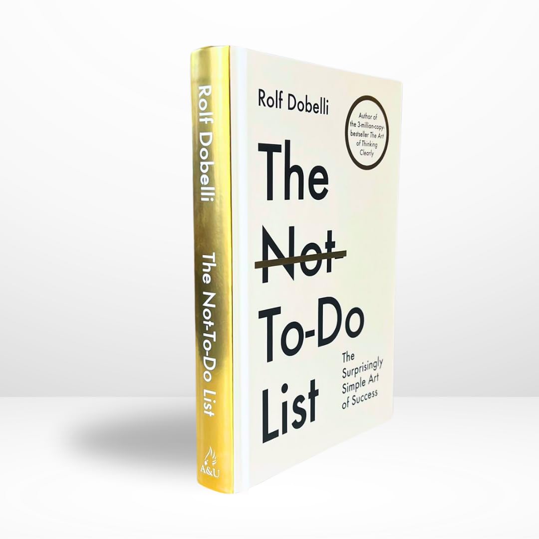The Not To Do List: The Surprisingly Simple Art of Success (New 2025 Release) by Rolf Dobelli-Non Fiction Self-Help