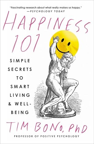 Happiness 101 (previously published as When Likes Aren't Enough): Simple Secrets to Smart Living & Well-Being