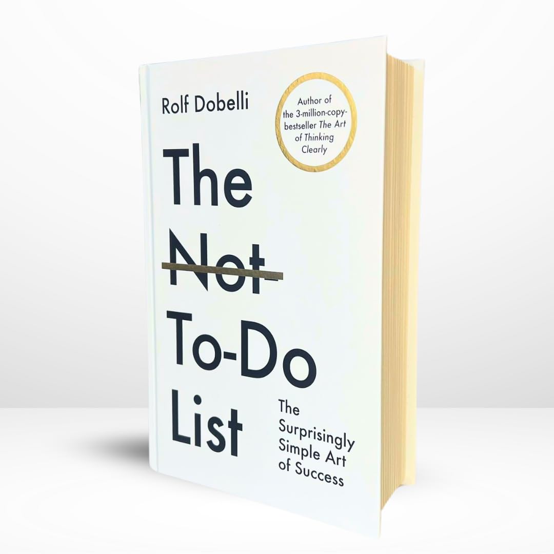 The Not To Do List: The Surprisingly Simple Art of Success (New 2025 Release) by Rolf Dobelli-Non Fiction Self-Help