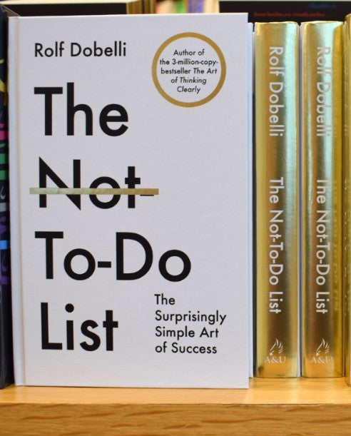 The Not To Do List: The Surprisingly Simple Art of Success (New 2025 Release) by Rolf Dobelli-Non Fiction Self-Help