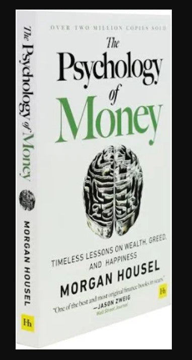 The Psychology of Money: Timeless Lessons on Wealth, Greed, and Happiness by Morgan Housel