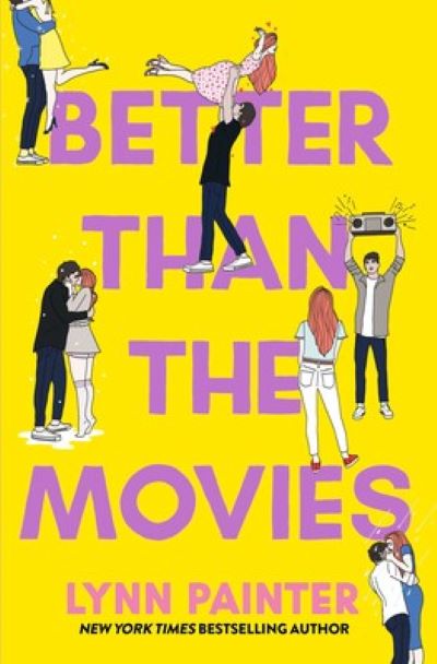 Better Than The Movies (Teens and Young Adult Fiction Novel) by Lynn Painter