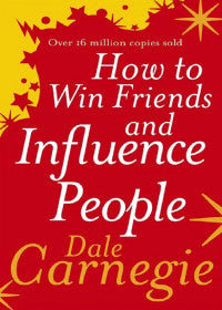 How to Win Friends and Influence People by Dale Carnegie